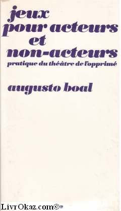 Jeux pour Acteurs et Non Acteurs Pratique du Theatre de l'Oprime book