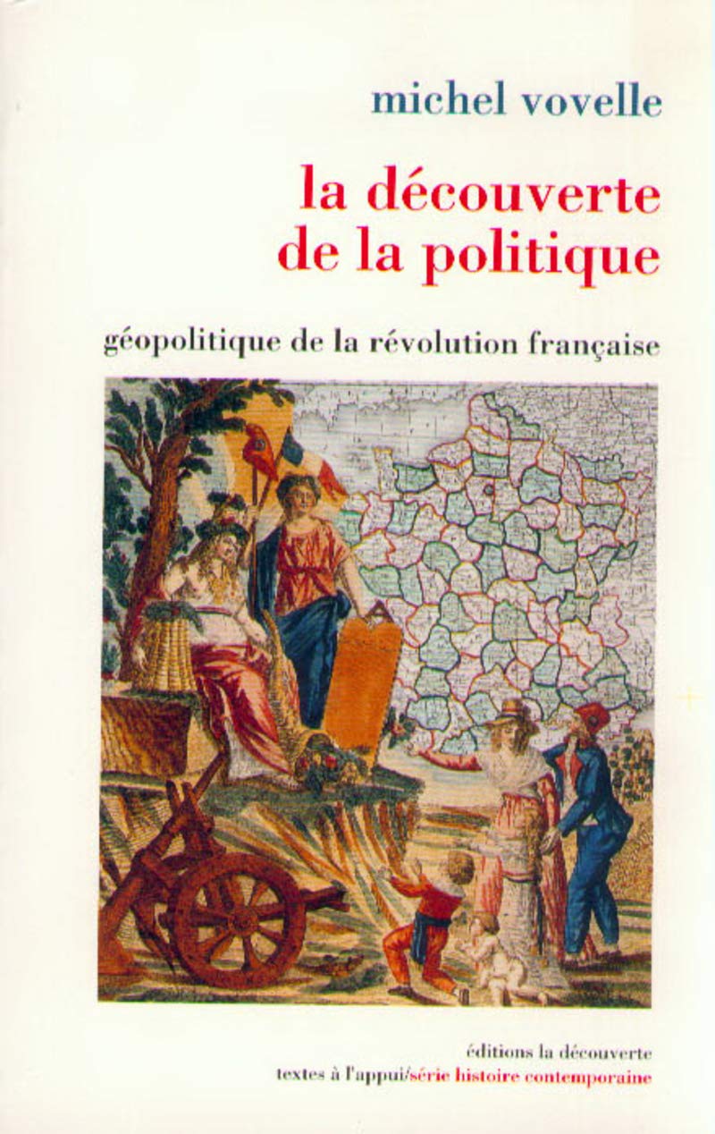La découverte de la politique: Géopolitique de la révolution française Politics & History