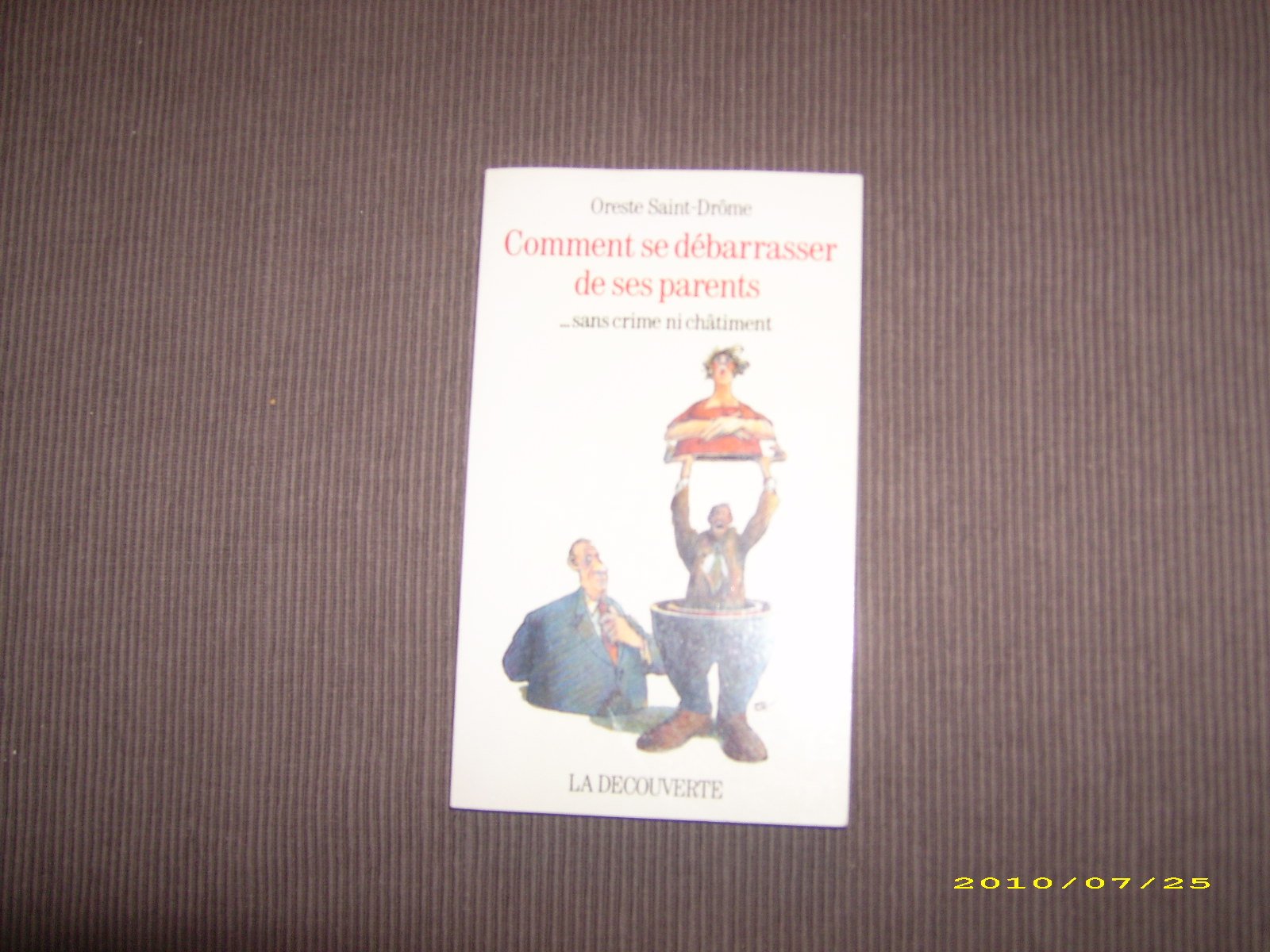 Comment se debarrasser de ses parents, sans crime ni chatiment (Oreste St Drome) Books