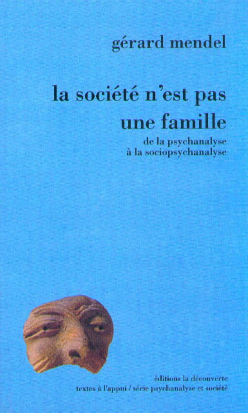 La société n'est pas une famille: De la psychanalyse à la sociopsychanalyse Books