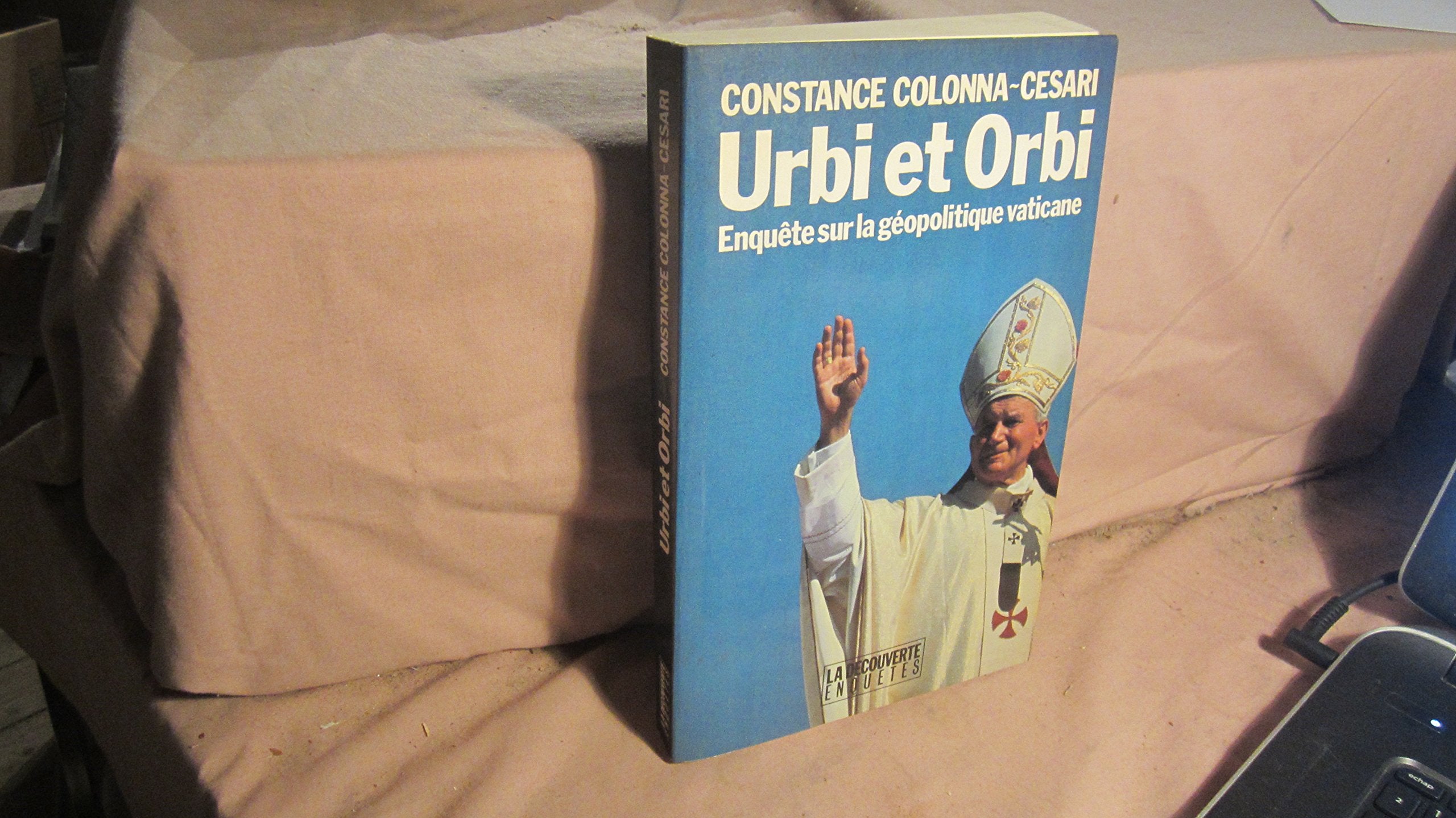 Urbi Et Orbi. Enquete Sur La Geopolitique Vaticane book