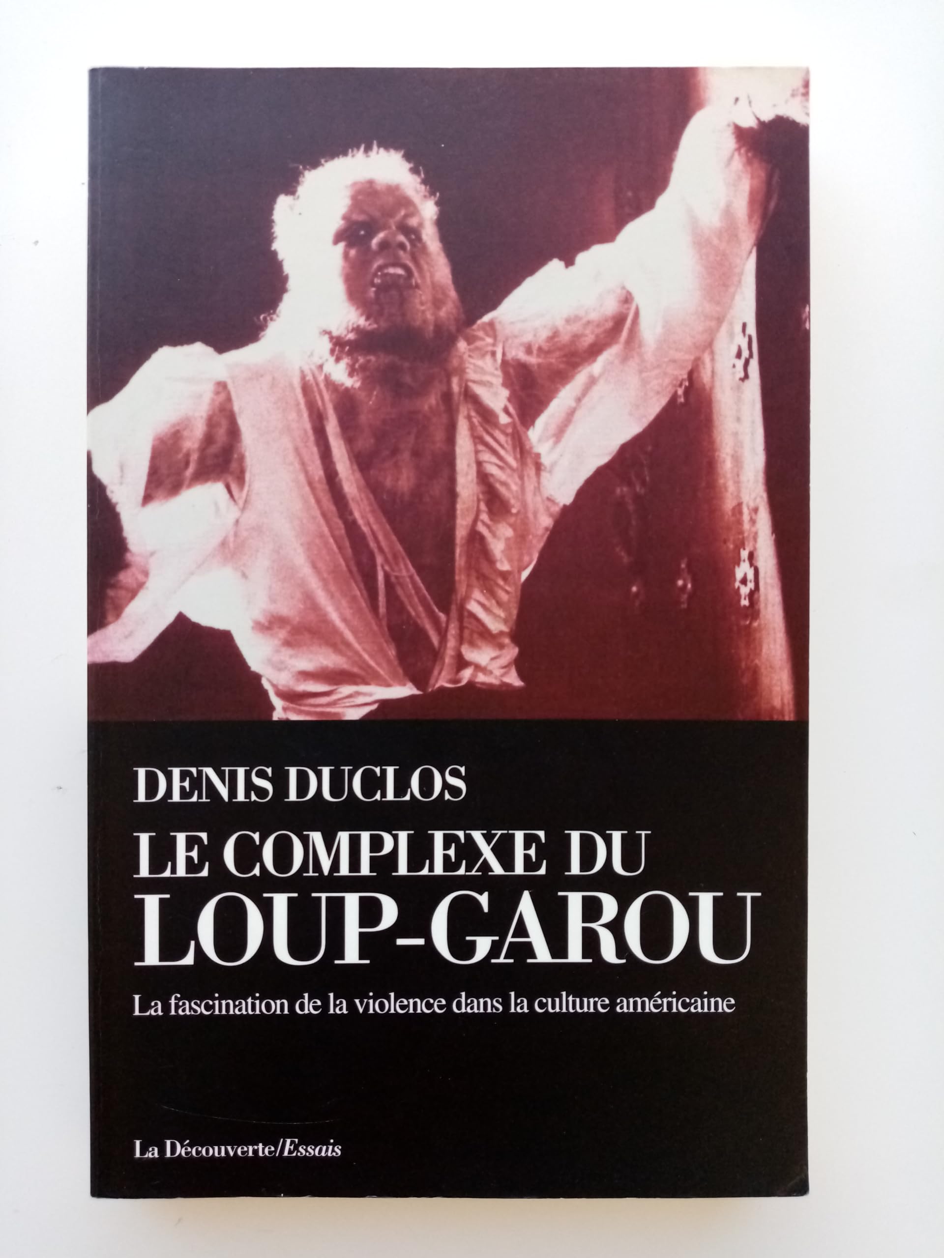Le complexe du loup-garou: La fascination de la violence dans la culture américaine book