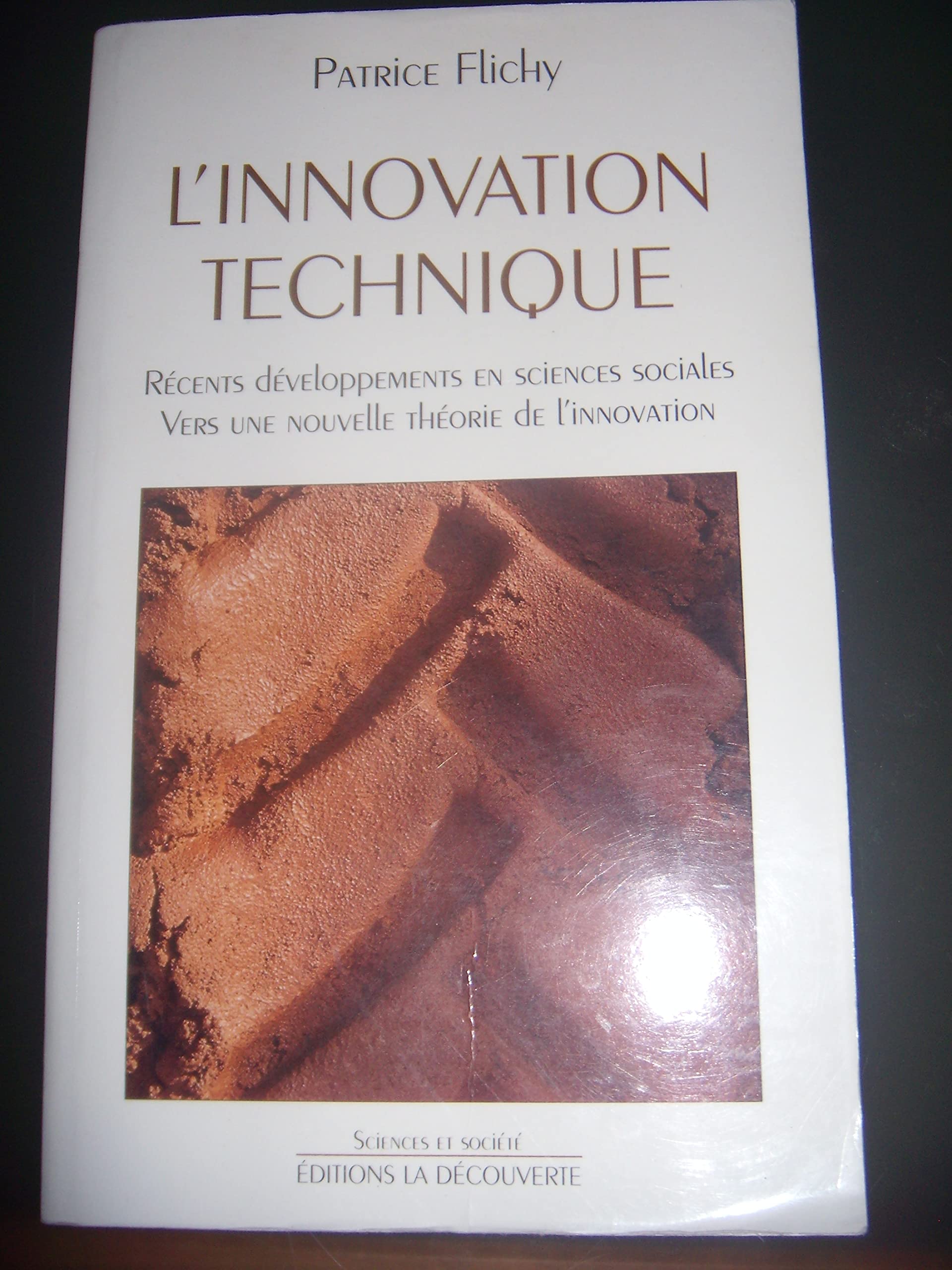 L'innovation technique: Récents développements en sciences sociales, vers une nouvelle théorie de l'innovation Books