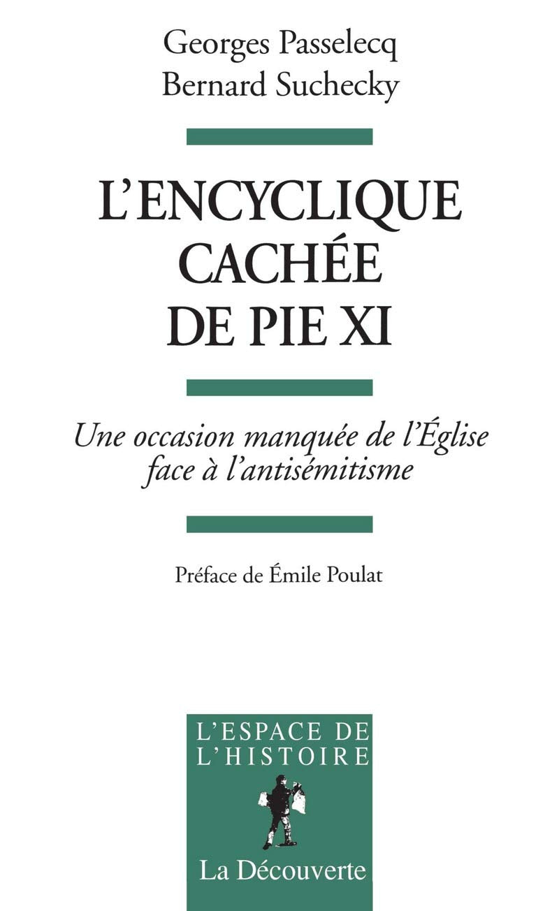 L'Encyclique cachée de Pie XI. Une occasion manquée de l'Eglise face à l'antisémitisme Politics & History
