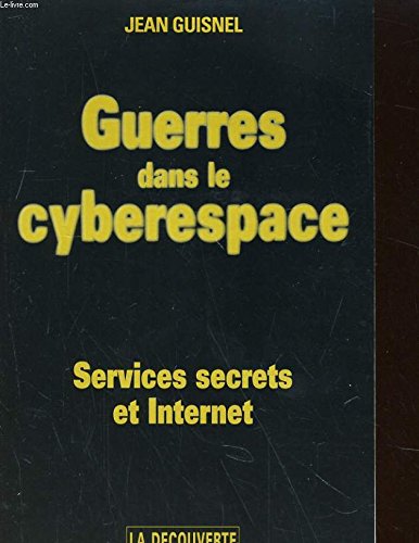 Guerres dans le cyberespace: Services secrets et Internet Books