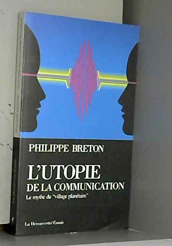 L'utopie de la communication: Le mythe du village planétaire book