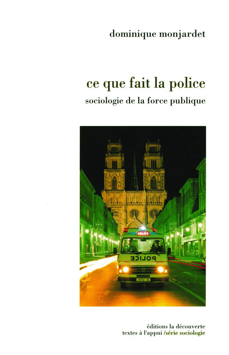 Ce que fait la police: Sociologie de la force publique Social Sciences