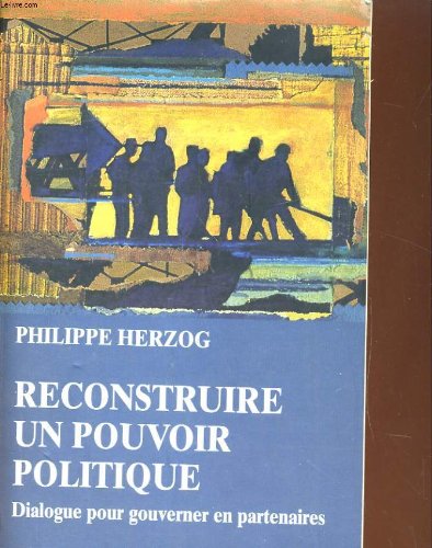 Reconstruire un pouvoir politique: Dialogue pour gouverner en partenaires Books
