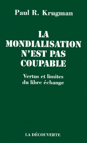 La Mondialisation N'Est Pas Coupable. Vertus Et Limites Du Libre-Echange Books