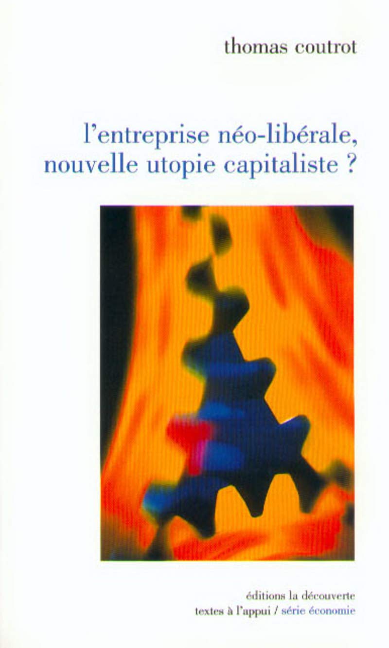 L'entreprise néo-libérale, nouvelle utopie capitaliste ? Business, Finance & Career