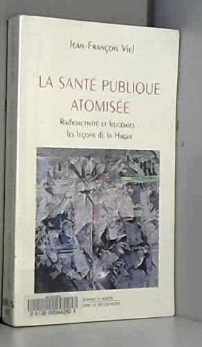 La santé publique atomisée : radioactivité et leucémies, les leçons de la Hague Books