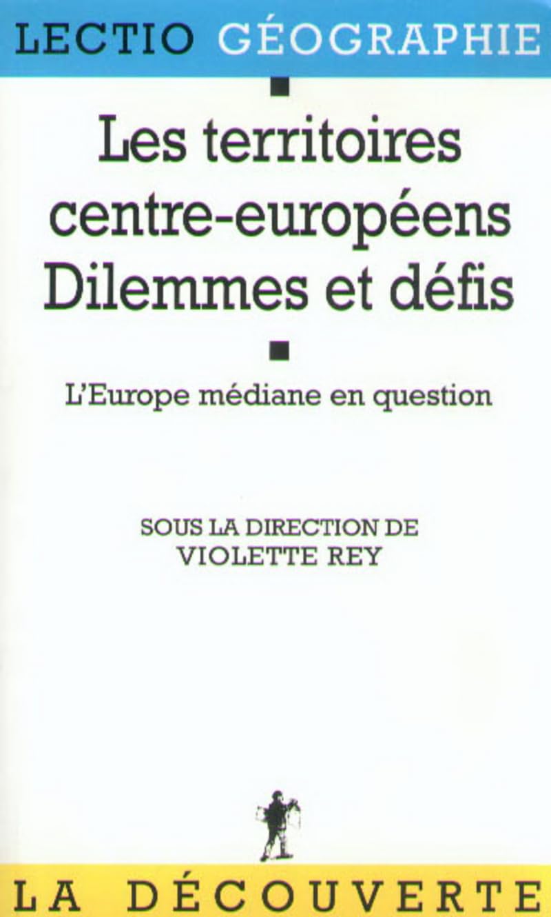 Les territoires centre-européens: Dilemmes et défis, l'Europe médiane en question Books