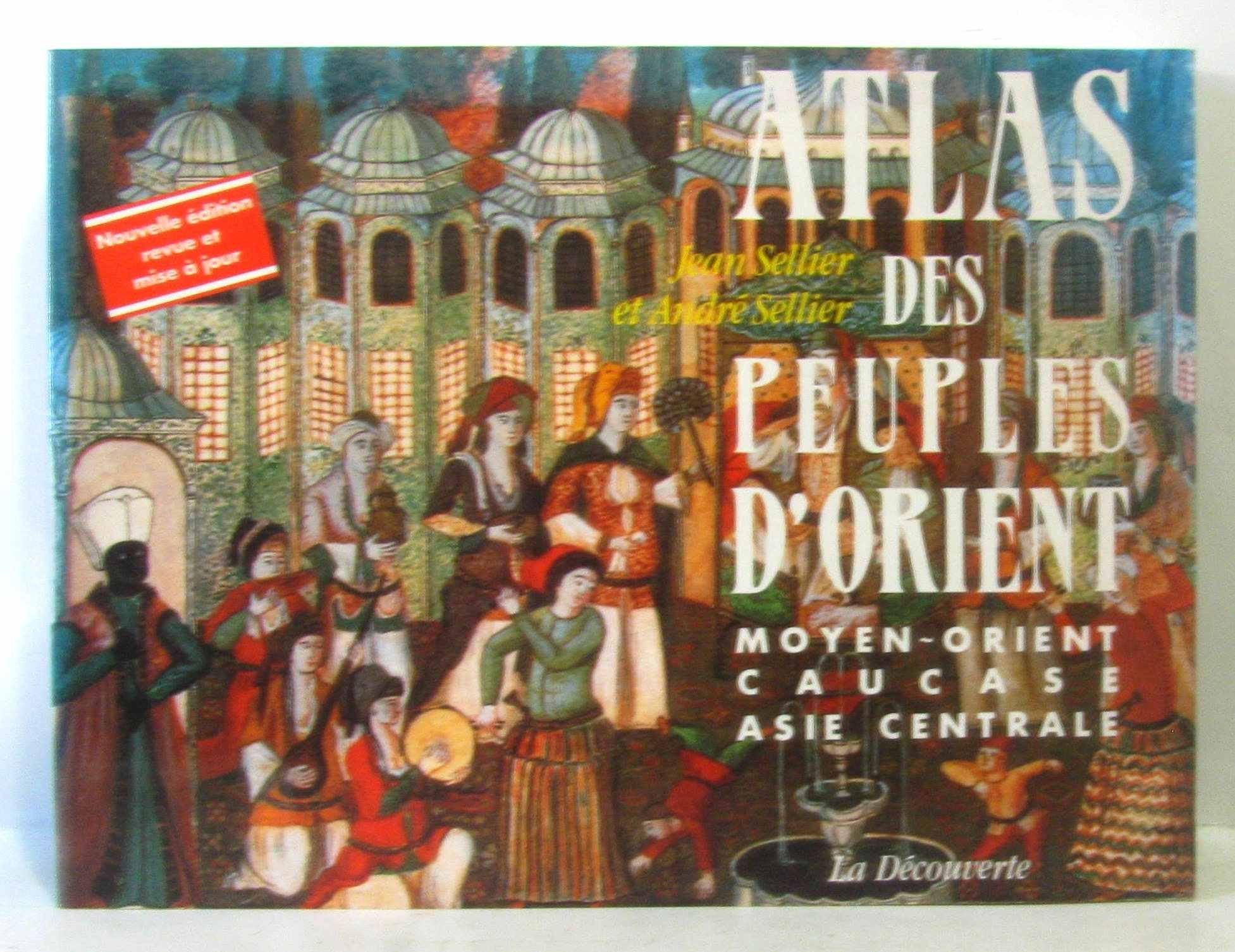 Atlas des peuples d'Orient. Moyen-Orient, Caucase, Asie centrale book
