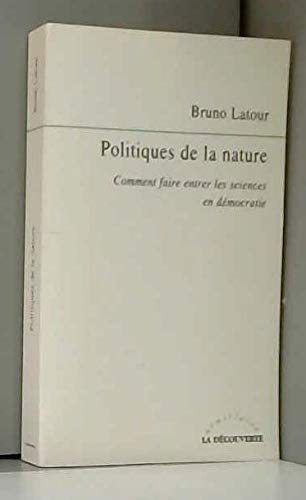 Politiques de la nature. Comment faire entrer les sciences en démocratie book