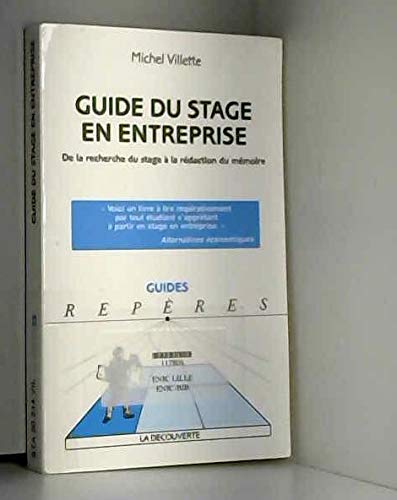 Guide Du Stage En Entreprise. De La Recherche Du Stage A La Redaction Du Memoire, Edition 1999 book