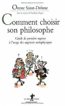 Comment choisir son philosophe.: Guide de première urgence à l'usage des angoissés métaphysiques Books