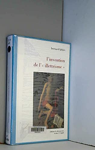 L'invention de l'illettrisme. Rhétorique publique, éthique et stigmates book