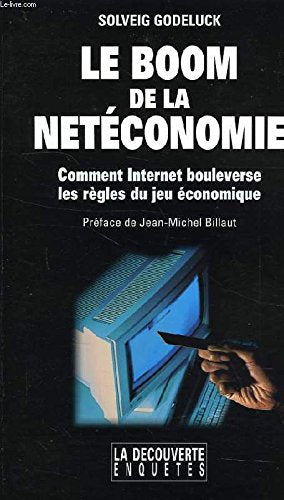 Le Boom De La Neteconomie. Comment Internet Bouleverse Les Regles Du Jeu Economique Books