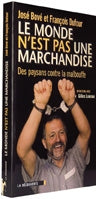 Le monde n'est pas une marchandise : des paysans contre la malbouffe : entretiens avec Gilles Luneau Books