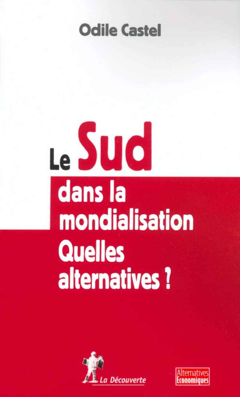 Le Sud dans la mondialisation. Quelles alternatives ? book