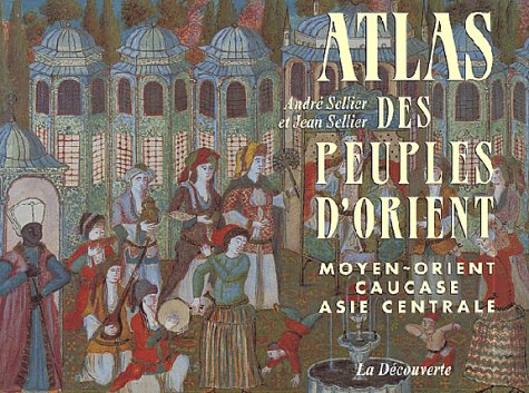 Atlas Des Peuples D'Orient. Moyen-Orient, Caucase, Asie Centrale Books