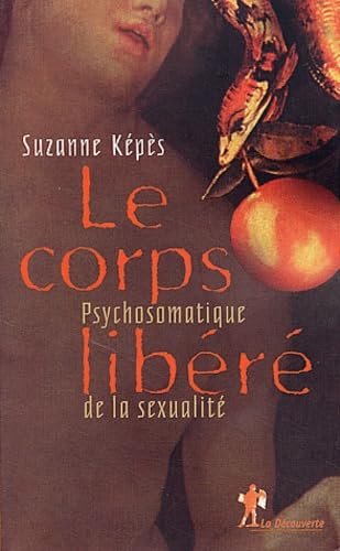 Le Corps Libere. Psychosomatique De La Sexualite book