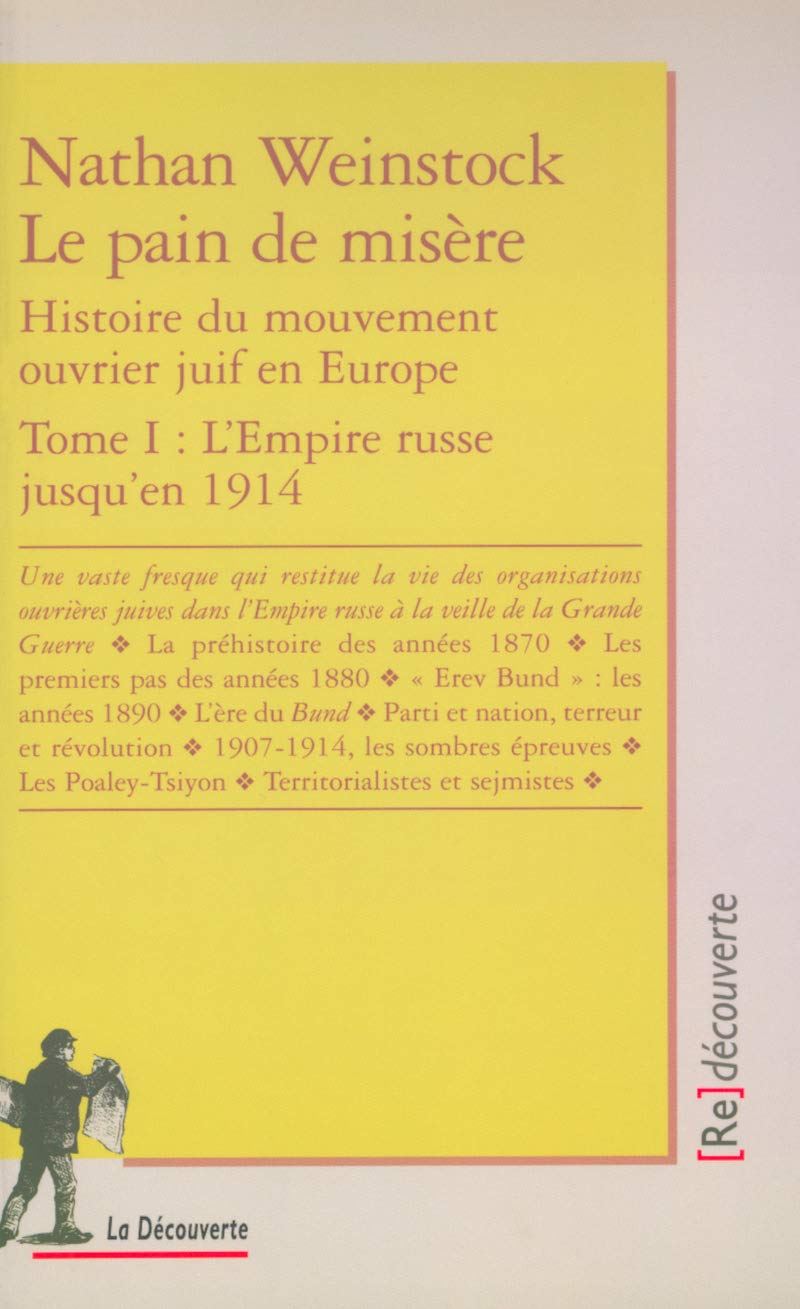 Le pain de misère - tome 1 Histoire du mouvement ouvrier juif en Europe: Histoire du mouvement ouvrier juif en Europe, Tome 1, L'empire russe jusqu'en 1914 Politics & History