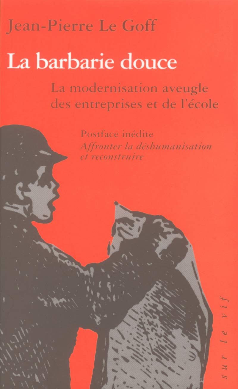 La barbarie douce - La modernisation aveugle des entreprises et de l'école book