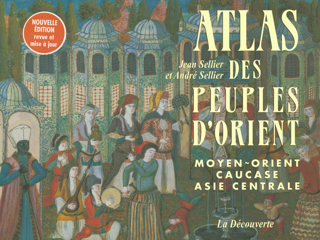 Atlas des peuples d'Orient: Moyen-Orient, Caucase, Asie centrale Geology & Geography