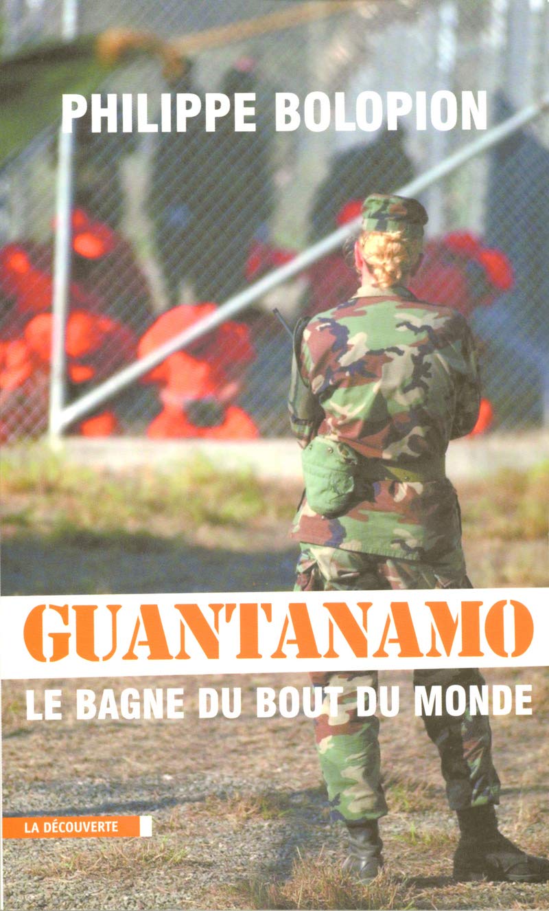 Guantanamo le bagne du bout du monde Politics & History