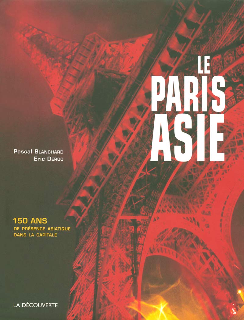 Le Paris Asie: 150 Ans de présence de la Chine, de l'Indochine, du Japon... dans la capitale Politics & History