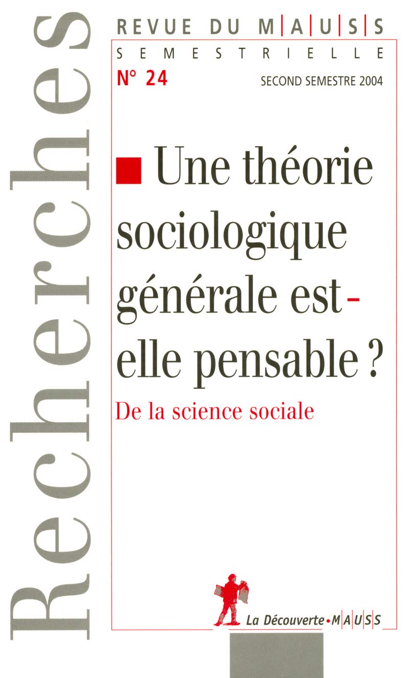 Une théorie sociologique générale est-elle pensable? De la science sociale ( Revue du MAUSS, N° 24 2004) book