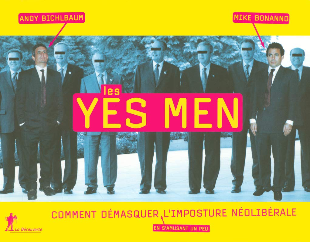 Les Yes Men : Comment démasquer (en s'amusant un peu) l'imposture néolibérale ! Politics & History
