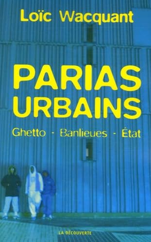 Parias urbains : Ghetto, banlieues, Etat book
