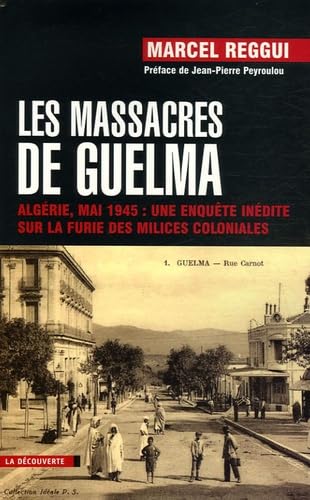 Les massacres de Guelma : Algérie, mai 1945 : une enquête inédite sur la furie des milices coloniales Books
