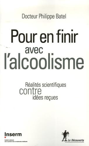 Pour en Finir avec l'Alcoolisme. Réalités scientifiques contre idées reçues book