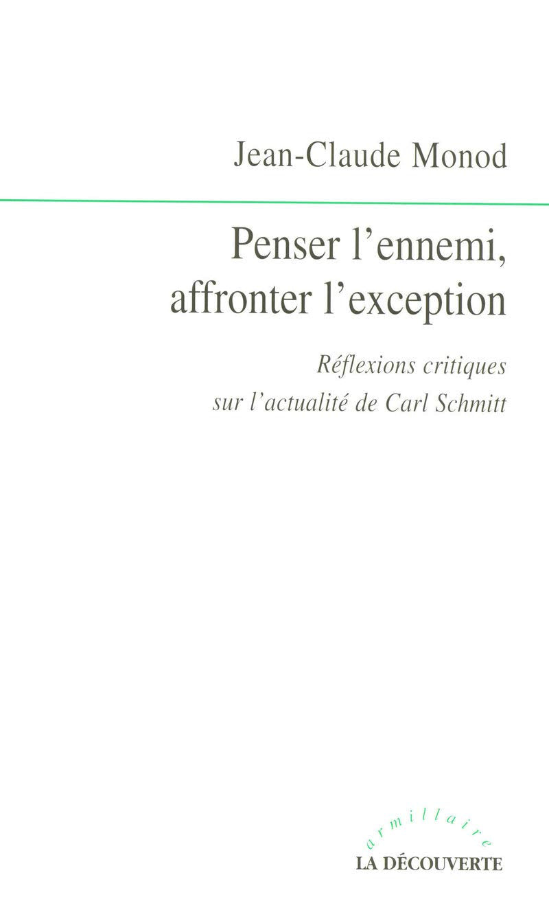 Penser l'ennemi, affronter l'exception: Réflexions critiques sur l'actualité de Carl Schmitt book