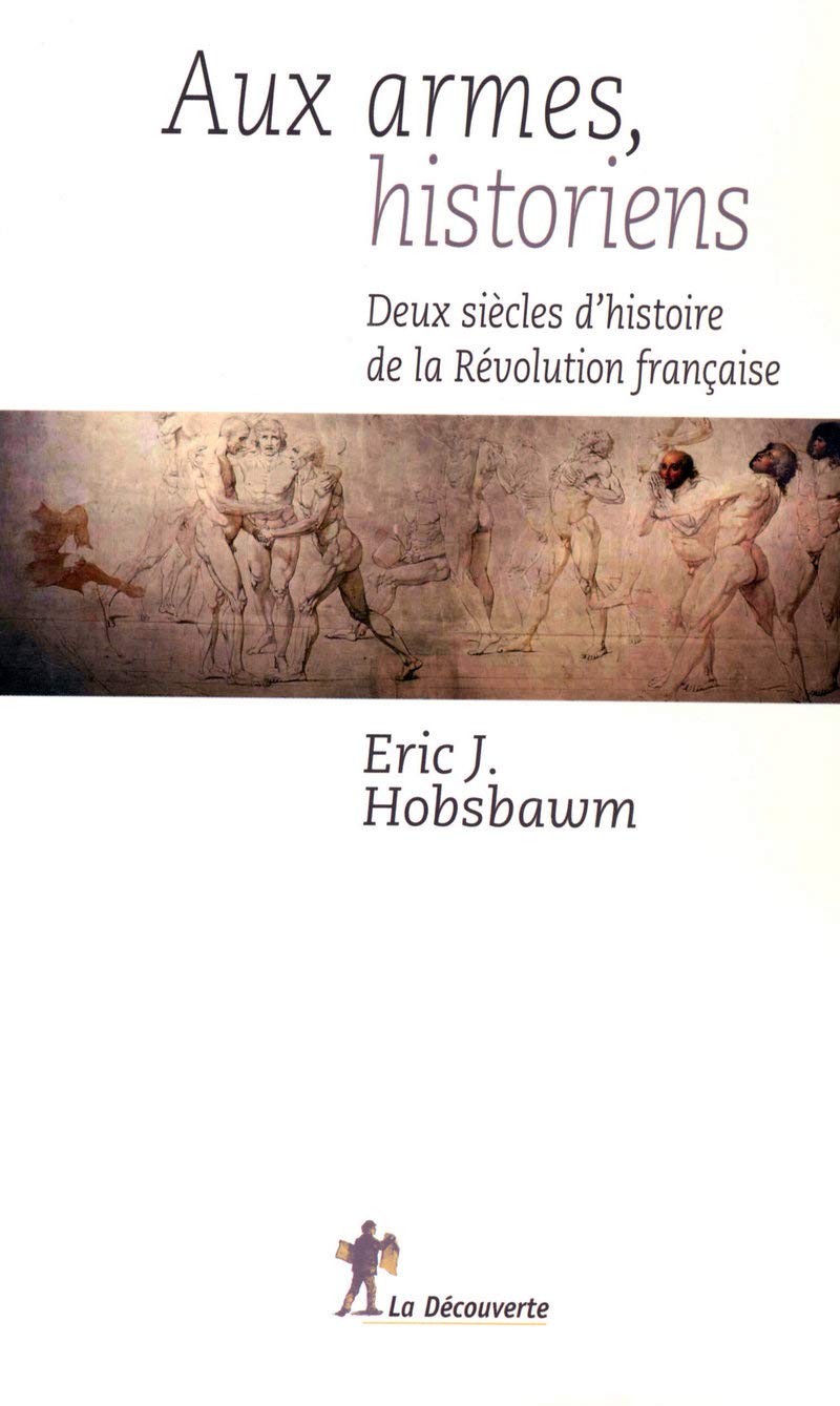 Aux armes, historiens. Deux siècles d'histoire de la Révolution française book