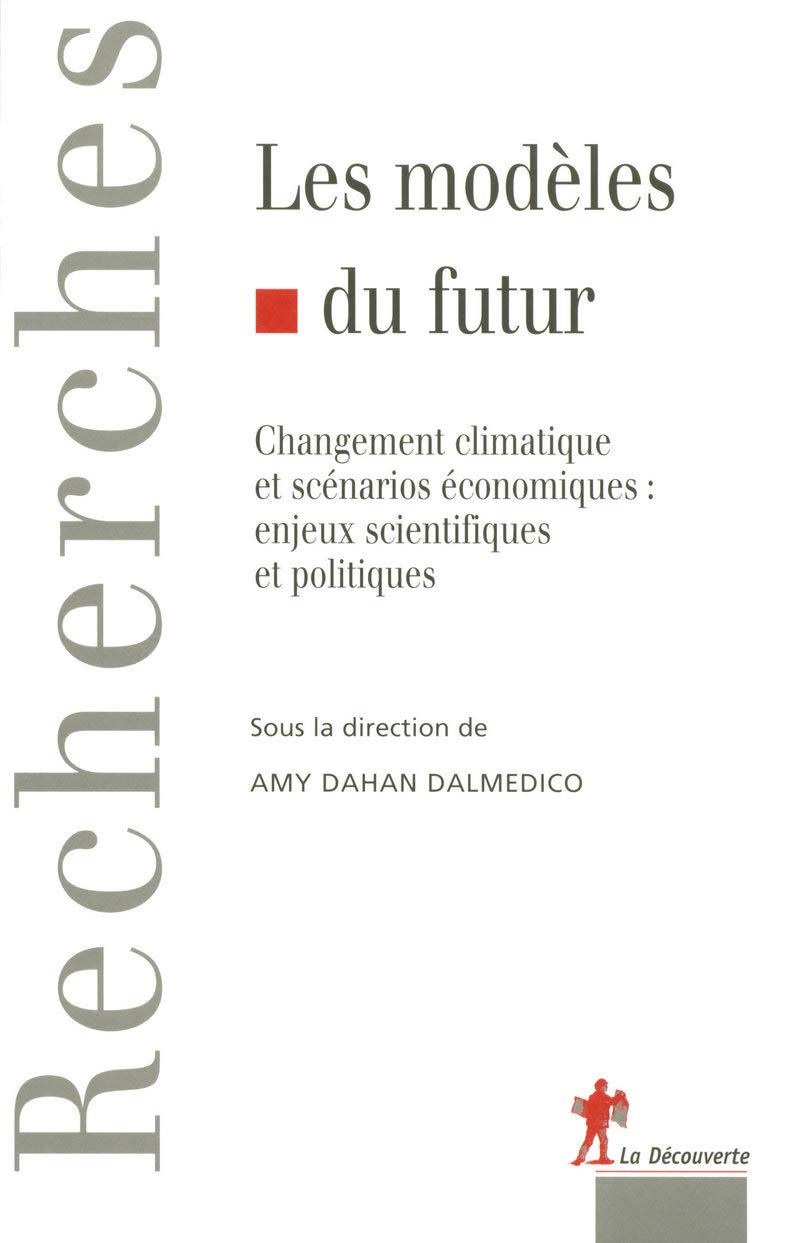 Les modèles du futur: Changement climatique et scénarios économiques : enjeux scientifiques et politiques Essays & Short Stories