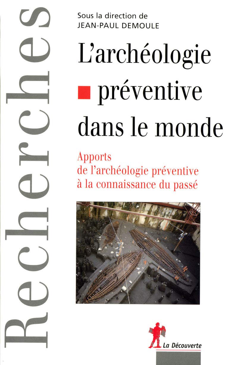 L'archéologie préventive dans le monde: Apports de l'archéologie préventive à la connaissance du passé Social Sciences