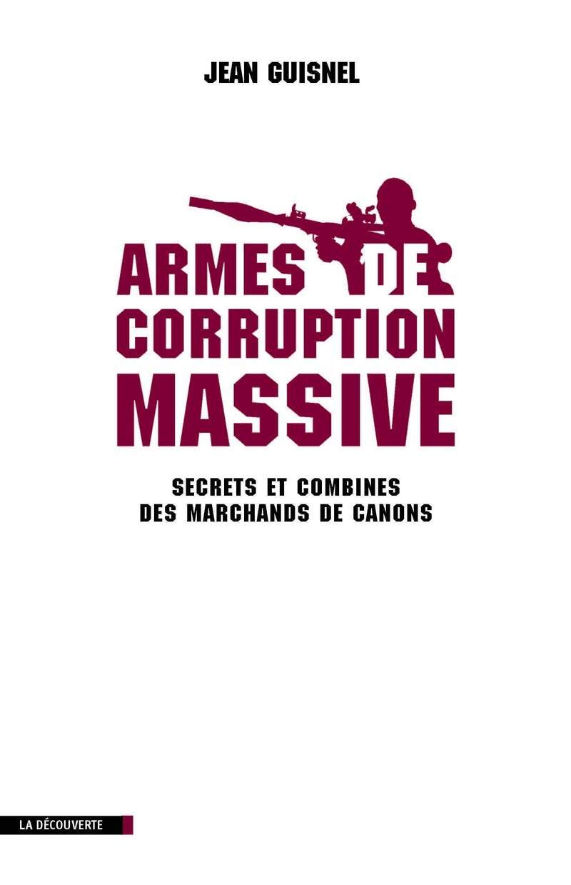 Armes de corruption massive: Secrets et combines des marchands de canons book