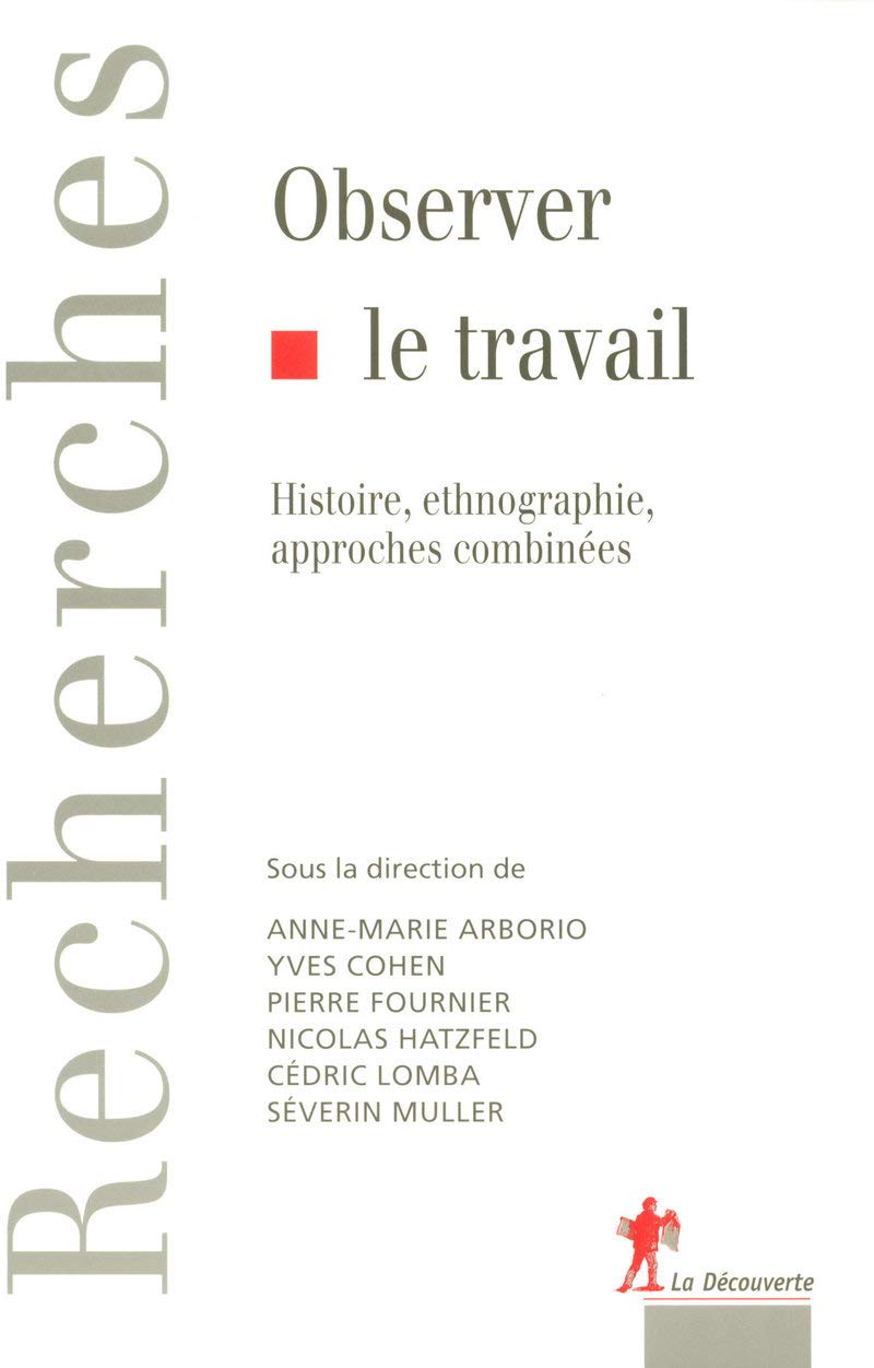 Observer le travail: Histoire, ethnographie, approches combinées book