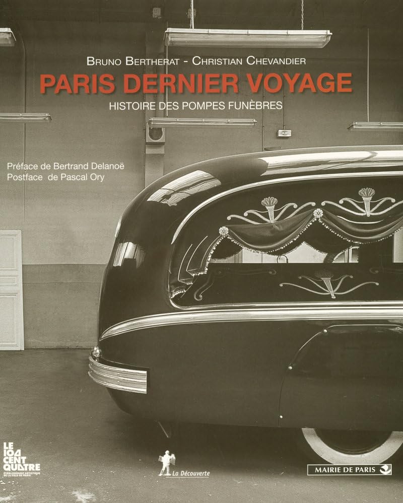 Paris, dernier voyage: Histoire des Pompes funèbres (XIXe-XXe siècles) book