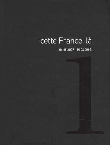 Cette France-là, 06 05 2007 / 30 06 2008: Volume 1 book