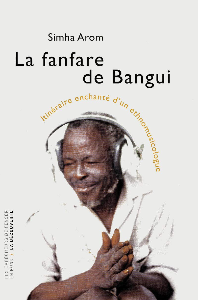 La fanfare de Bangui: Itinéraire enchanté d'un ethnomusicologue book