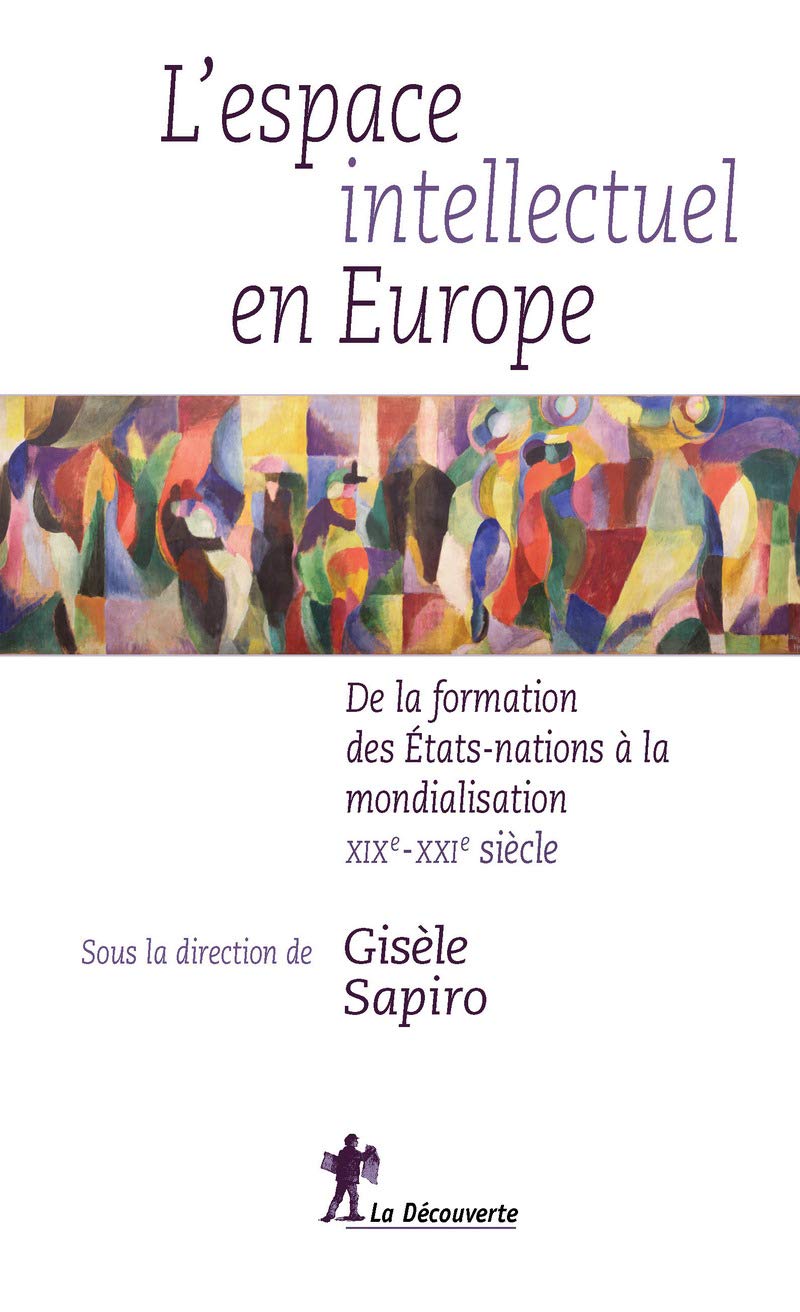 L'espace intellectuel en Europe: De la formation des États-nations à la mondialisation. XIXe-XXIe siècle book