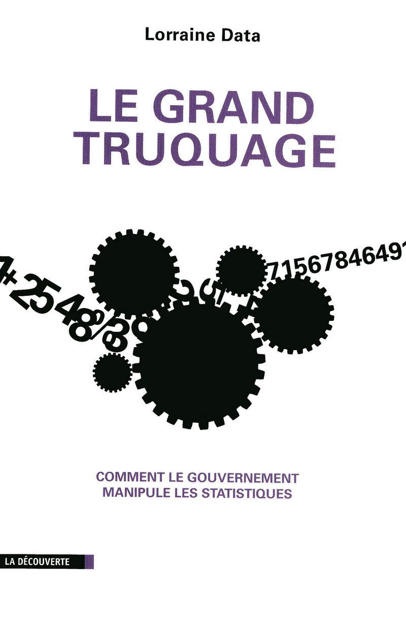 Le grand truquage: Comment le gouvernement manipule les statistiques book