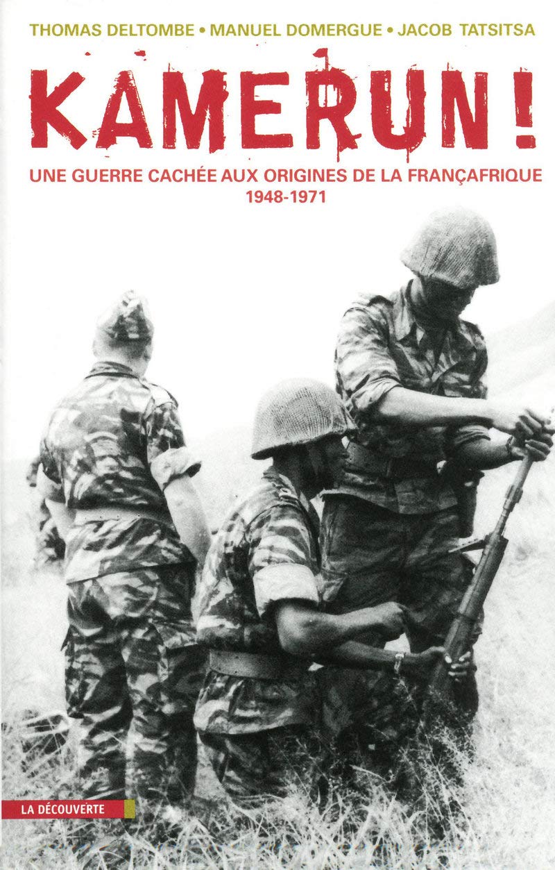 Kamerun: Une guerre cachée aux origines de la Françafrique (1948-1971) Politics & History