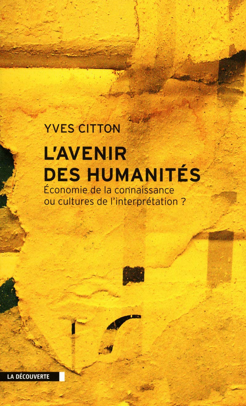 L'avenir des Humanités: Economie de la connaissance ou cultures de l'interpétation ? Social Sciences