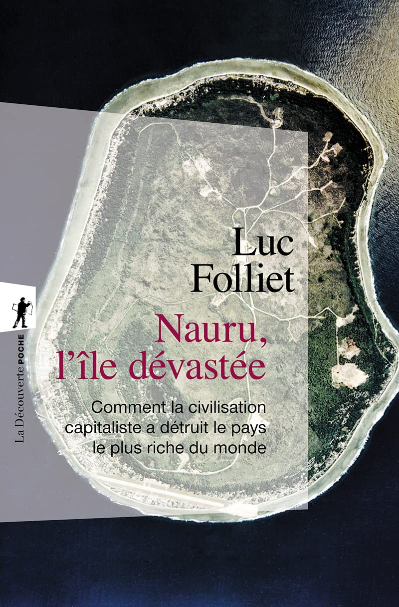 Nauru, l'île dévastée: Comment la civilisation capitaliste a détruit le pays le plus riche du monde Essays & Short Stories